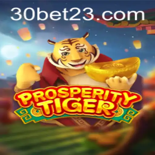 ProsperityTiger e 30bet: Mergulhe no Universo Atraente dos Jogos Virtuais